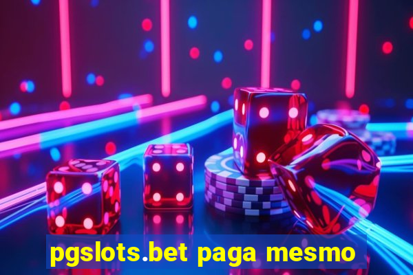 pgslots.bet paga mesmo